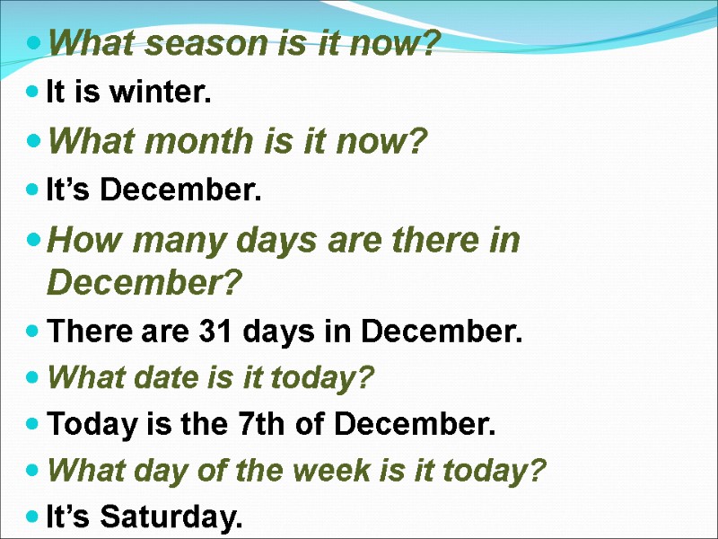>What season is it now? It is winter. What month is it now? It’s